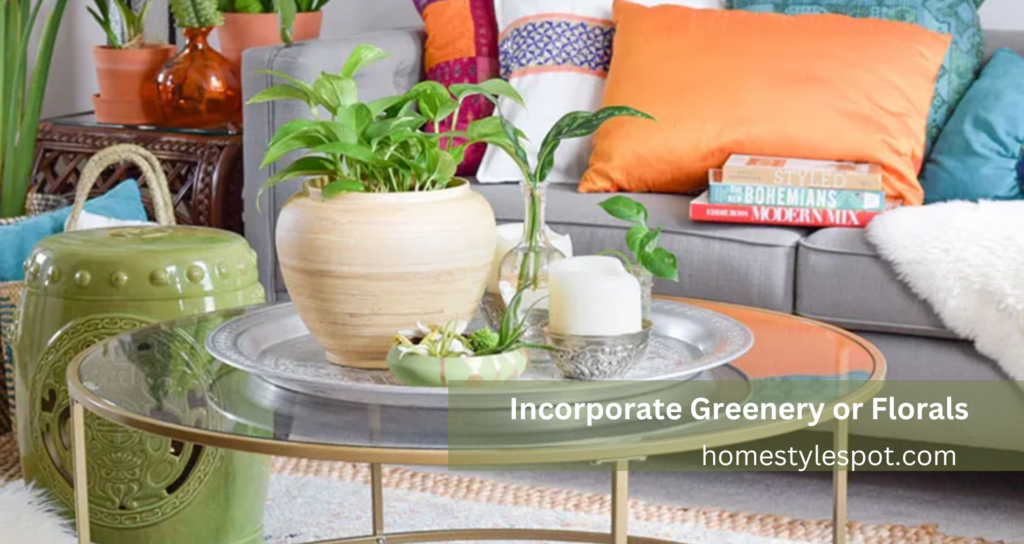 incorporate greenery and floral to your coffee tables